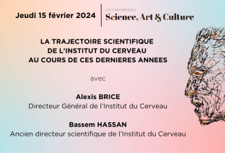 Conférence Science, Art et Culture : La trajectoire scientifique de l’Institut du Cerveau