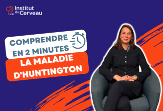 Comprendre en 2 minutes : la maladie d'Huntington