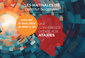 Conférence Les matinales de l'Institut du Cerveau  Focus sur les Ataxies