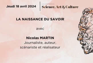 Conférence Science, Art et Culture : La naissance du savoir